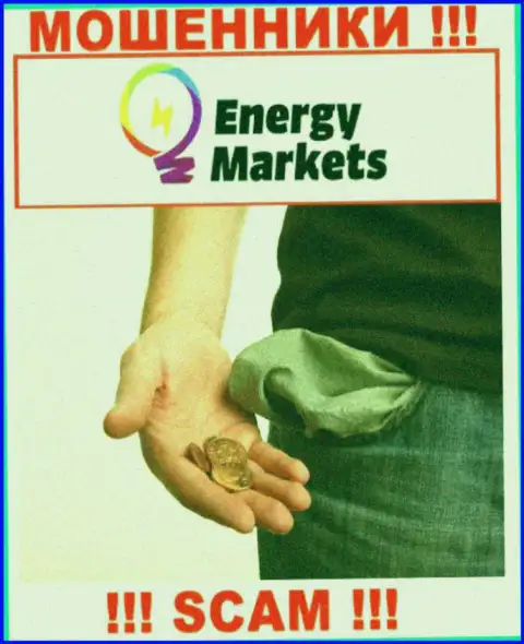 Если вдруг ждете доход от взаимодействия с конторой Energy Markets, тогда не дождетесь, данные internet-аферисты облапошат и Вас