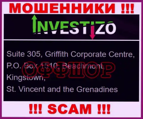 Не связывайтесь с мошенниками Investizo LTD - ограбят !!! Их официальный адрес в офшорной зоне - Suite 305, Griffith Corporate Centre, P.O. Box 1510, Beachmont, Kingstown, St. Vincent and the Grenadines