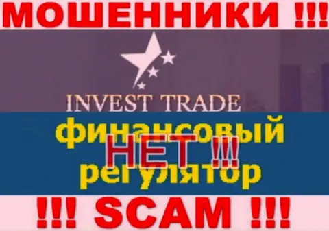 У Invest Trade нет регулятора, а значит они циничные интернет мошенники !!! Будьте осторожны !