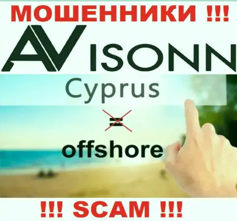 Avisonn намеренно находятся в офшоре на территории Cyprus - это МОШЕННИКИ !