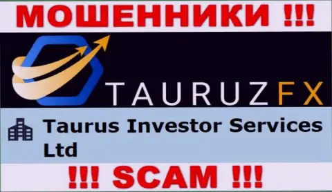Сведения про юридическое лицо интернет мошенников Тауруз ФИкс - Taurus Investor Services Ltd, не обезопасит Вас от их грязных лап