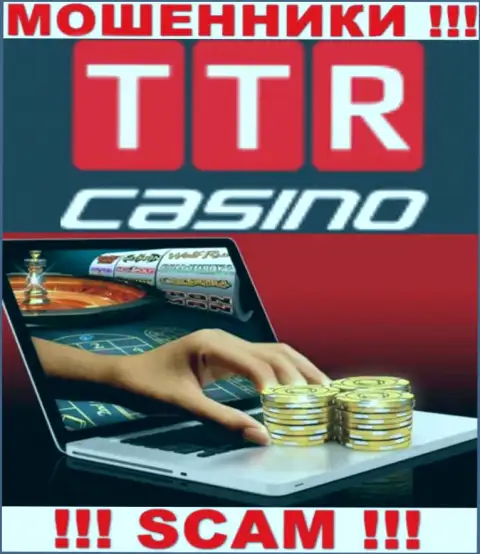 Направление деятельности организации TTR Casino - это ловушка для лохов