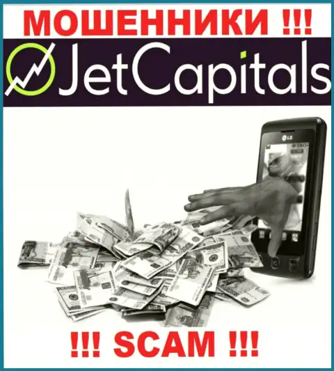 СЛИШКОМ РИСКОВАННО иметь дело с конторой Jet Capitals, данные интернет-мошенники регулярно воруют вложенные денежные средства валютных трейдеров