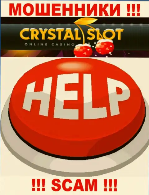 Вы в капкане интернет-мошенников CrystalSlot ? То в таком случае Вам необходима реальная помощь, пишите, попытаемся помочь